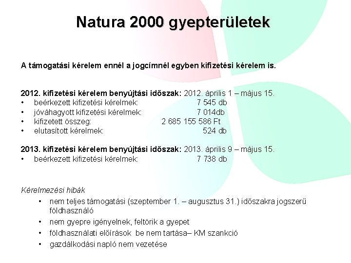 Natura 2000 gyepterületek A támogatási kérelem ennél a jogcímnél egyben kifizetési kérelem is. 2012.