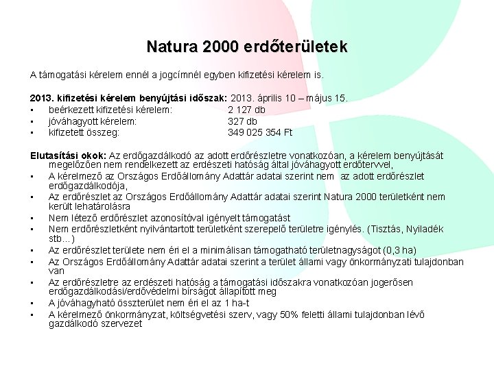 Natura 2000 erdőterületek A támogatási kérelem ennél a jogcímnél egyben kifizetési kérelem is. 2013.
