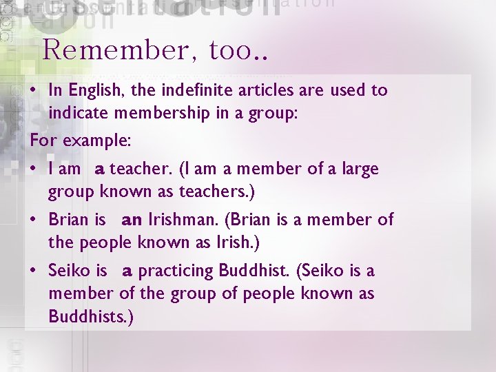 Remember, too. . • In English, the indefinite articles are used to indicate membership