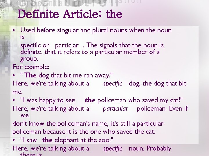 Definite Article: the • Used before singular and plural nouns when the noun is