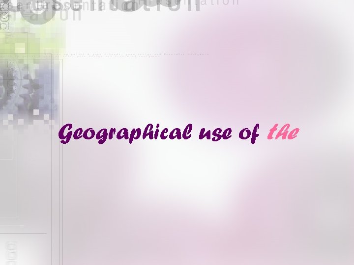 Geographical use of the 