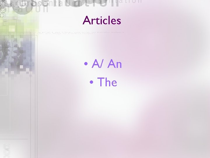 Articles • A/ An • The 