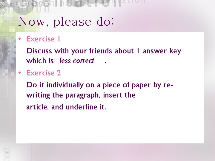 Now, please do: • Exercise 1 Discuss with your friends about 1 answer key