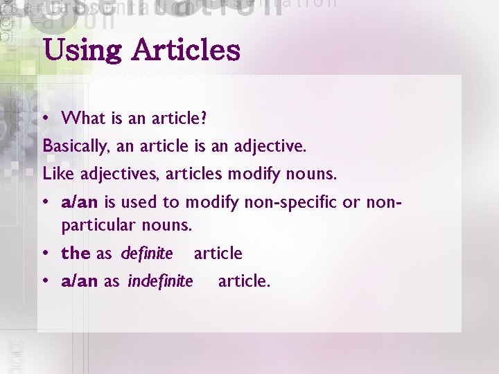 Using Articles • What is an article? Basically, an article is an adjective. Like