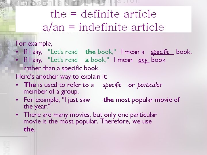 the = definite article a/an = indefinite article For example, • If I say,