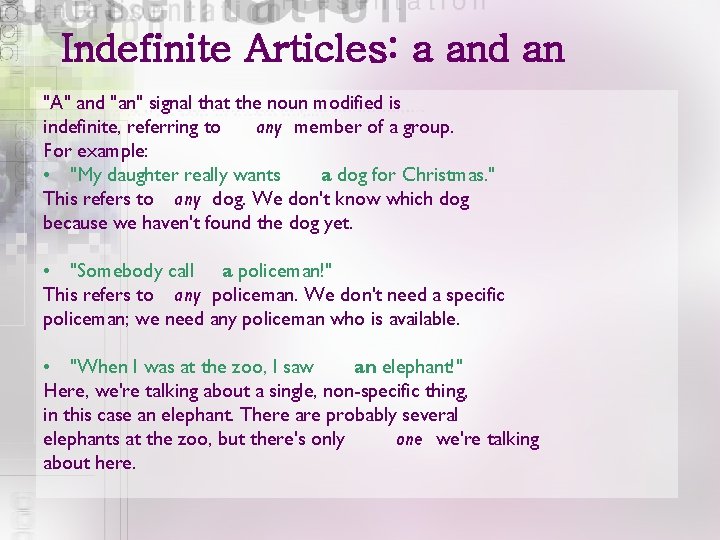 Indefinite Articles: a and an "A" and "an" signal that the noun modified is