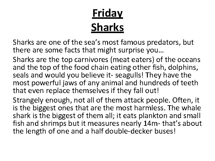 Friday Sharks are one of the sea’s most famous predators, but there are some