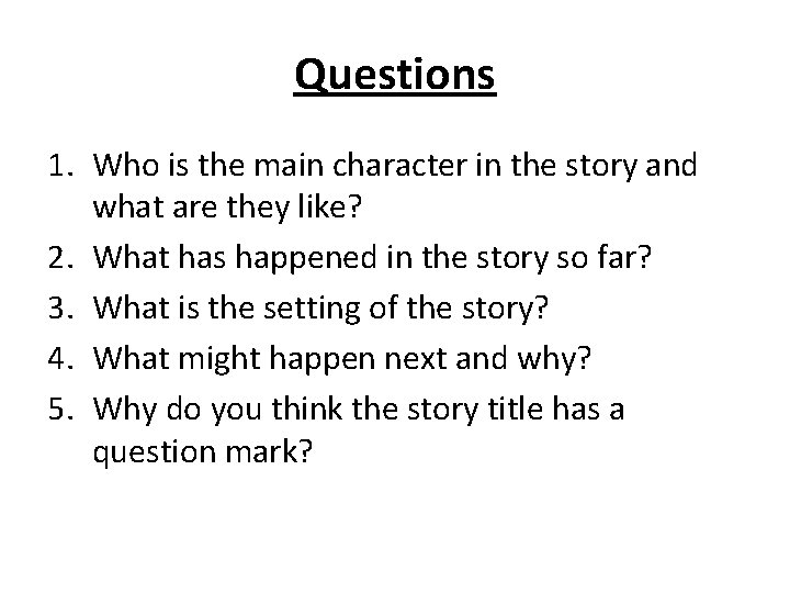 Questions 1. Who is the main character in the story and what are they