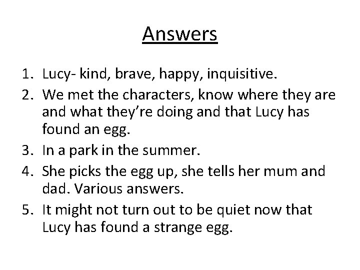 Answers 1. Lucy- kind, brave, happy, inquisitive. 2. We met the characters, know where