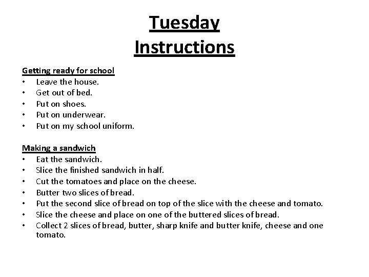 Tuesday Instructions Getting ready for school • Leave the house. • Get out of