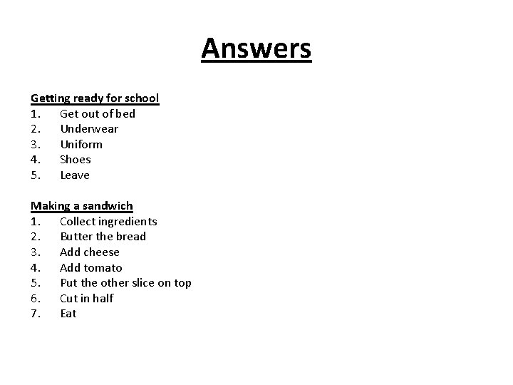 Answers Getting ready for school 1. Get out of bed 2. Underwear 3. Uniform