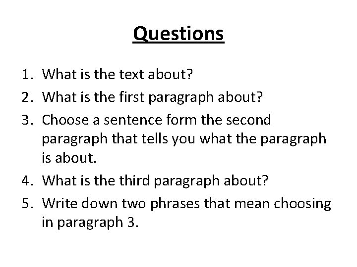 Questions 1. What is the text about? 2. What is the first paragraph about?