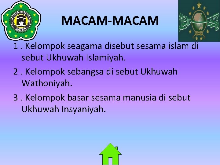 MACAM-MACAM 1. Kelompok seagama disebut sesama islam di sebut Ukhuwah Islamiyah. 2. Kelompok sebangsa