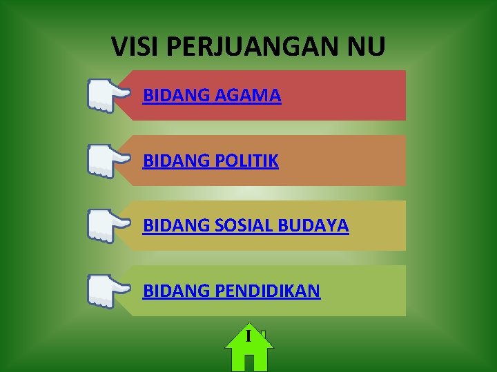 VISI PERJUANGAN NU BIDANG AGAMA BIDANG POLITIK BIDANG SOSIAL BUDAYA BIDANG PENDIDIKAN I 