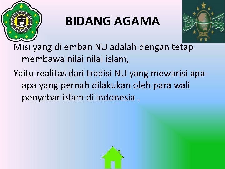 BIDANG AGAMA Misi yang di emban NU adalah dengan tetap membawa nilai islam, Yaitu