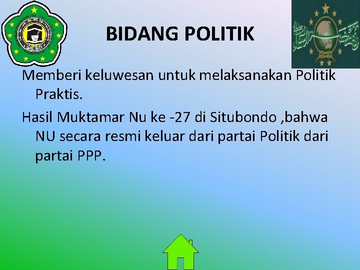 BIDANG POLITIK Memberi keluwesan untuk melaksanakan Politik Praktis. Hasil Muktamar Nu ke -27 di