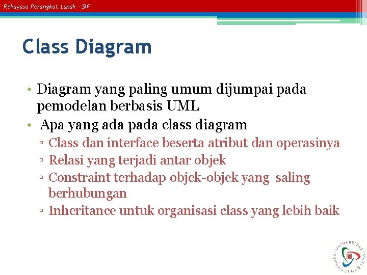 Rekayasa Perangkat Lunak – SIF Class Diagram • Diagram yang paling umum dijumpai pada