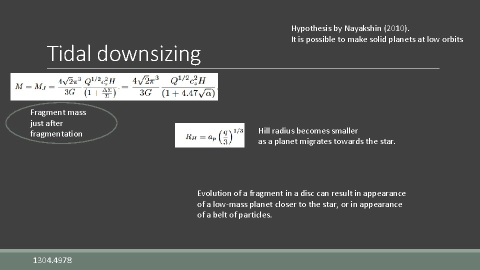 Tidal downsizing Fragment mass just after fragmentation Hypothesis by Nayakshin (2010). It is possible