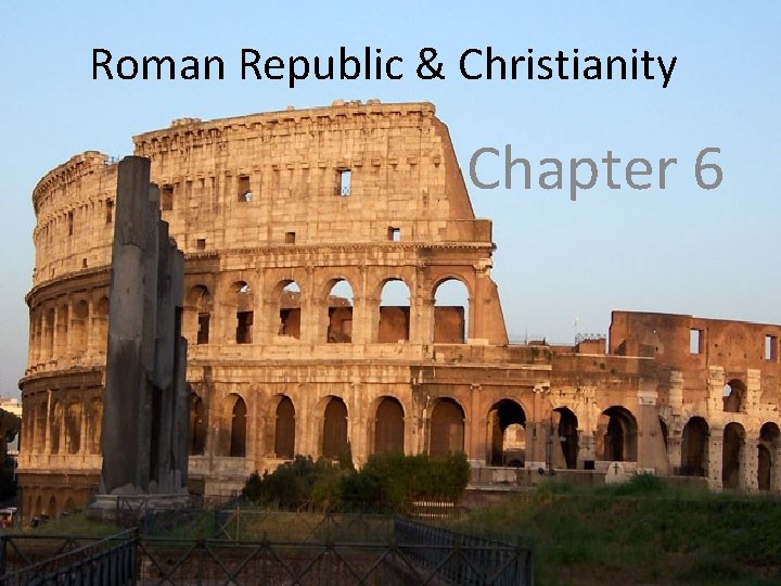 Roman Republic & Christianity Chapter 6 