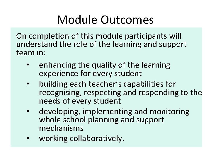 Module Outcomes On completion of this module participants will understand the role of the