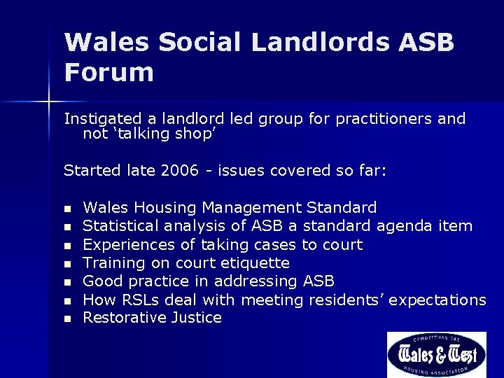 Wales Social Landlords ASB Forum Instigated a landlord led group for practitioners and not