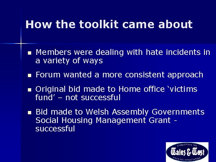 How the toolkit came about n Members were dealing with hate incidents in a