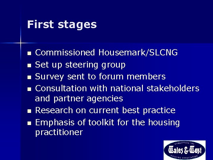 First stages n n n Commissioned Housemark/SLCNG Set up steering group Survey sent to