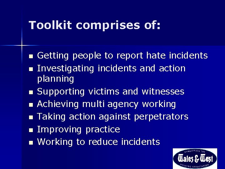 Toolkit comprises of: n n n n Getting people to report hate incidents Investigating