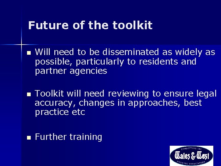 Future of the toolkit n n n Will need to be disseminated as widely