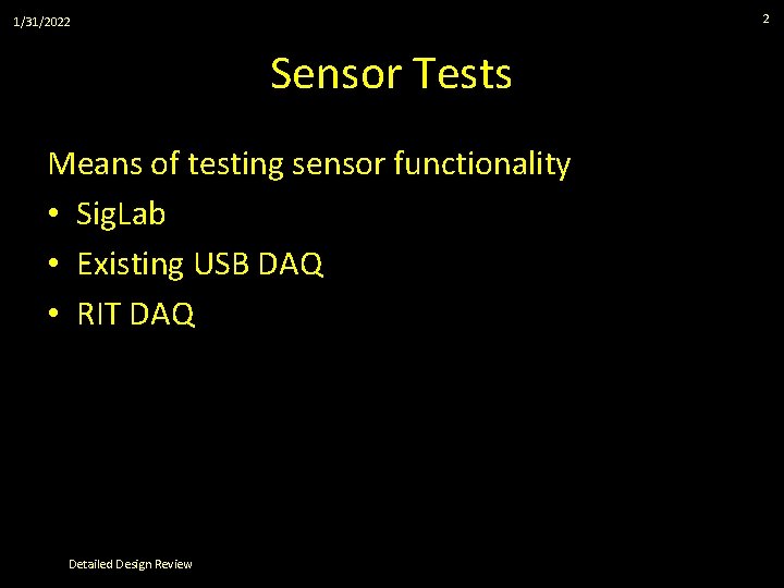 2 1/31/2022 Sensor Tests Means of testing sensor functionality • Sig. Lab • Existing