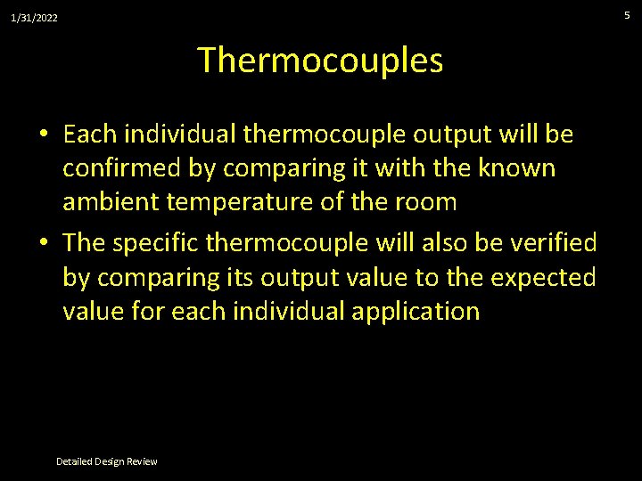 5 1/31/2022 Thermocouples • Each individual thermocouple output will be confirmed by comparing it
