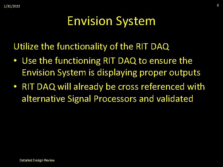 8 1/31/2022 Envision System Utilize the functionality of the RIT DAQ • Use the