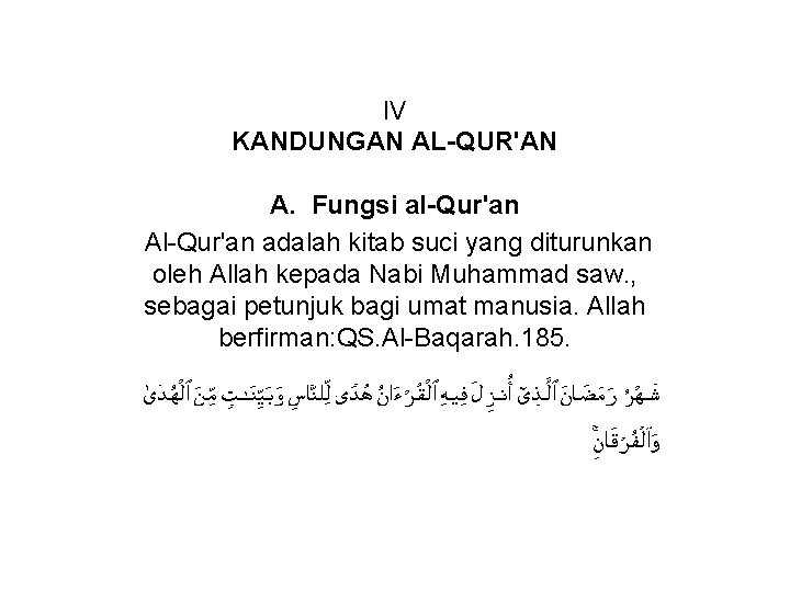 IV KANDUNGAN AL-QUR'AN A. Fungsi al-Qur'an Al-Qur'an adalah kitab suci yang diturunkan oleh Allah