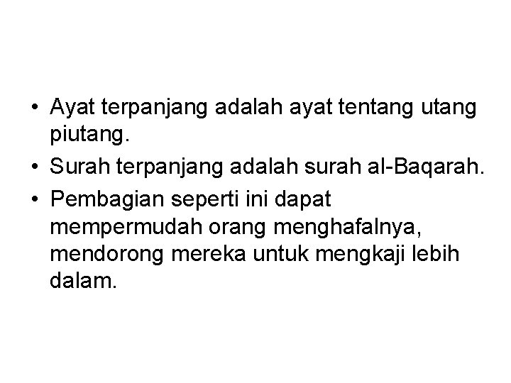  • Ayat terpanjang adalah ayat tentang utang piutang. • Surah terpanjang adalah surah