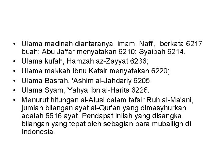  • Ulama madinah diantaranya, imam. Nafi', berkata 6217 buah; Abu Ja'far menyatakan 6210;