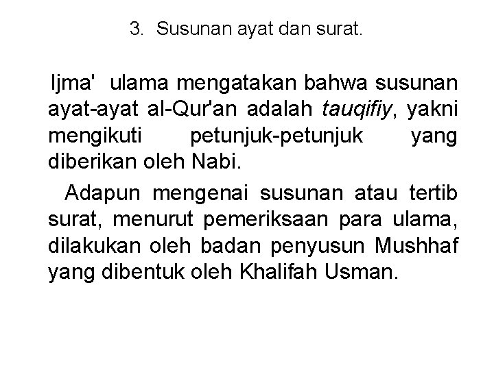 3. Susunan ayat dan surat. Ijma' ulama mengatakan bahwa susunan ayat-ayat al-Qur'an adalah tauqifiy,