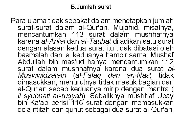 B. Jumlah surat Para ulama tidak sepakat dalam menetapkan jumlah surat-surat dalam al-Qur'an. Mujahid,