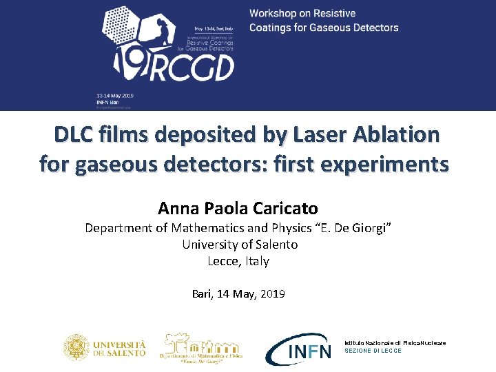 DLC films deposited by Laser Ablation for gaseous detectors: first experiments Anna Paola Caricato