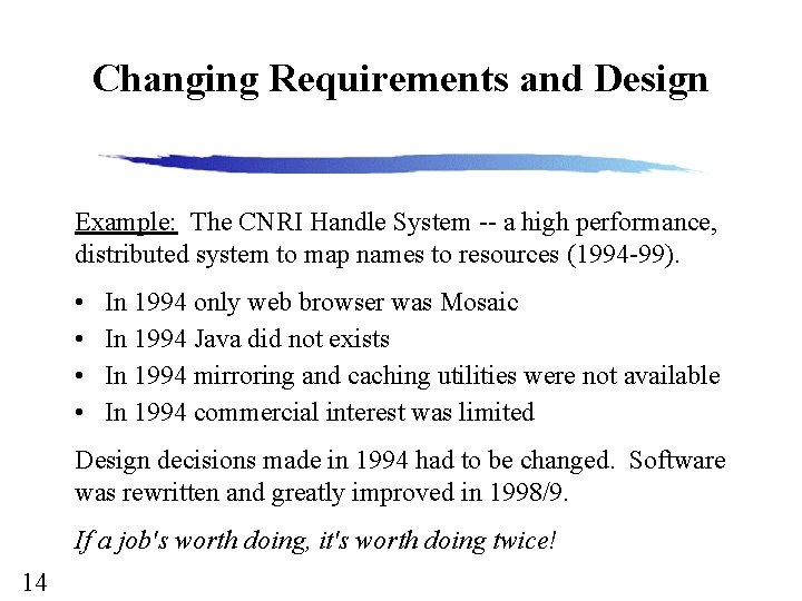 Changing Requirements and Design Example: The CNRI Handle System -- a high performance, distributed