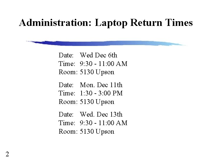 Administration: Laptop Return Times Date: Wed Dec 6 th Time: 9: 30 - 11: