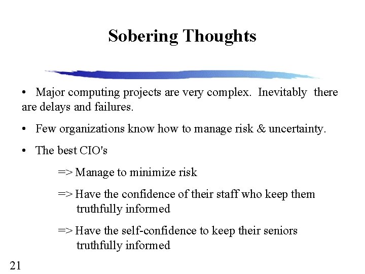 Sobering Thoughts • Major computing projects are very complex. Inevitably there are delays and