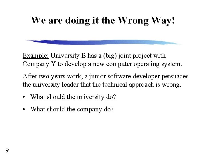 We are doing it the Wrong Way! Example: University B has a (big) joint