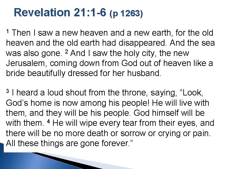 Revelation 21: 1 -6 (p 1263) Then I saw a new heaven and a