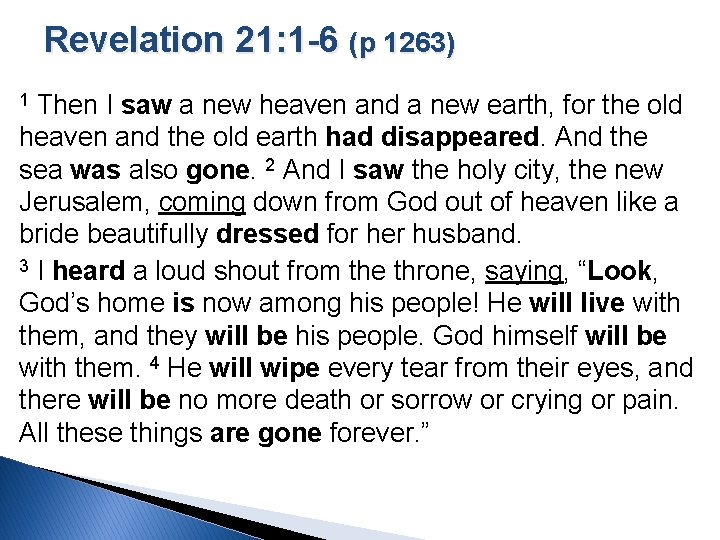 Revelation 21: 1 -6 (p 1263) Then I saw a new heaven and a