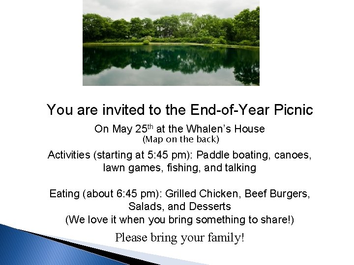 You are invited to the End-of-Year Picnic On May 25 th at the Whalen’s