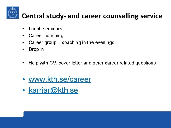 Central study- and career counselling service • • Lunch seminars Career coaching Career group