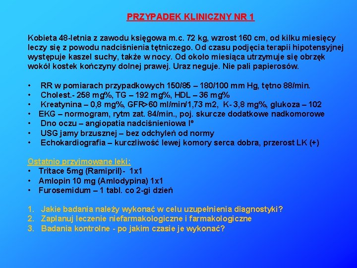 PRZYPADEK KLINICZNY NR 1 Kobieta 48 -letnia z zawodu księgowa m. c. 72 kg,