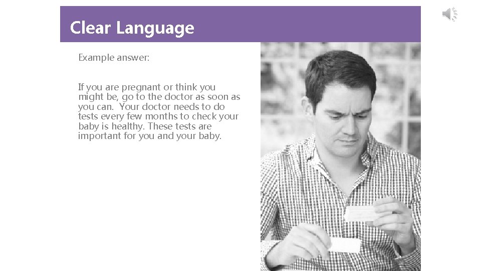 Clear Language Example answer: If you are pregnant or think you might be, go