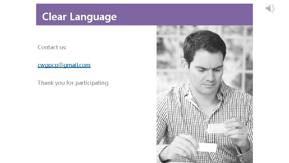 Clear Language Contact us: cwgpcp@gmail. com Thank you for participating 