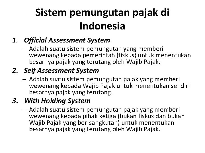 Sistem pemungutan pajak di Indonesia 1. Official Assessment System – Adalah suatu sistem pemungutan